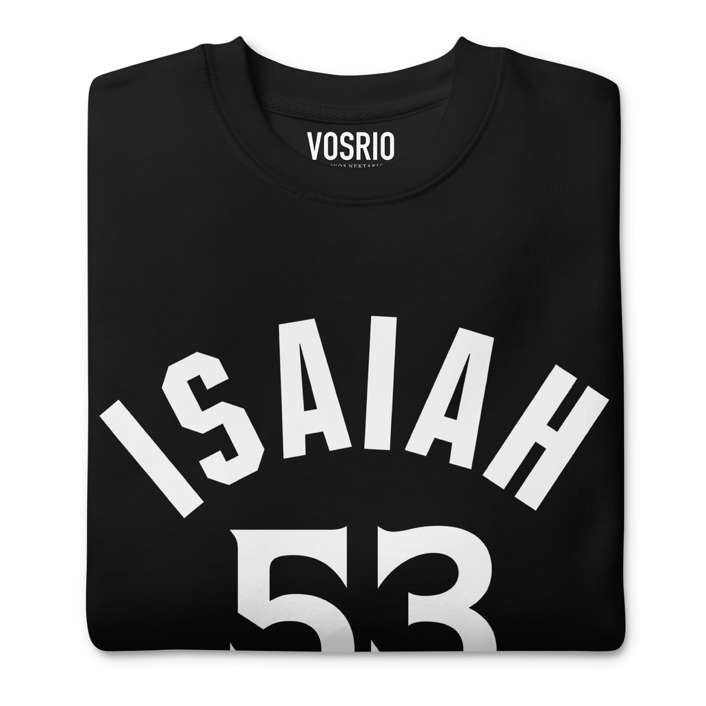 Isaiah 53 Established Unisex Premium Sweatshirt