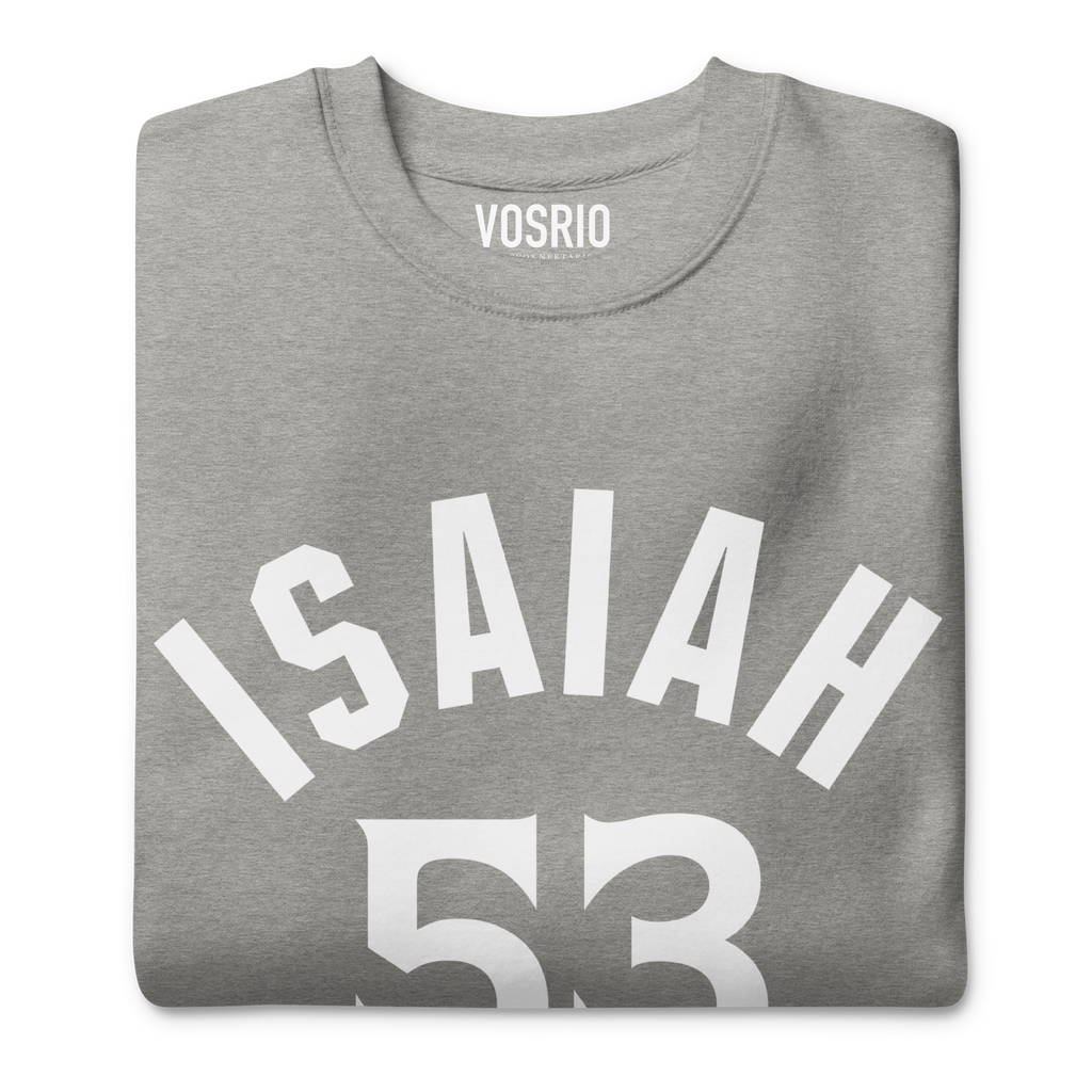 Isaiah 53 Established Unisex Premium Sweatshirt