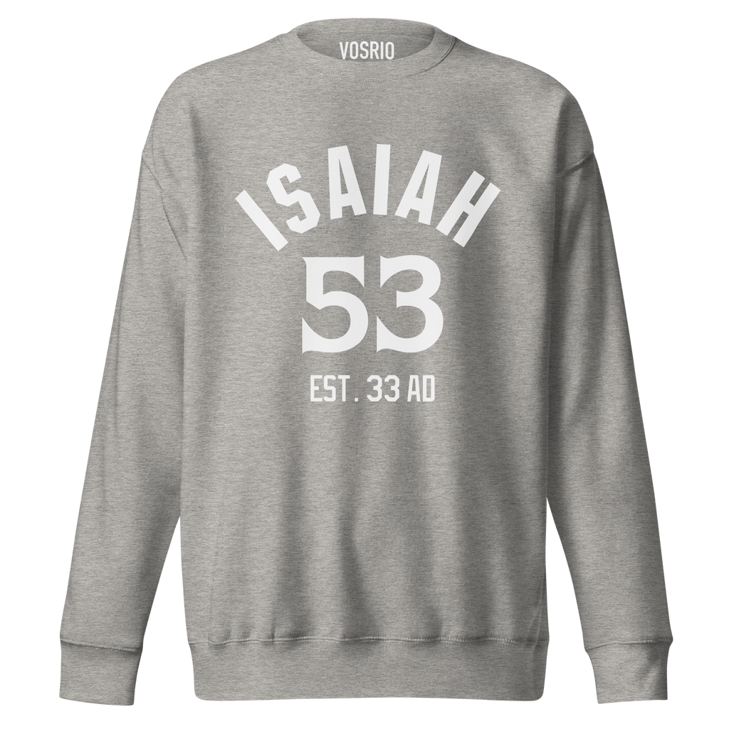 Isaiah 53 Established Unisex Premium Sweatshirt