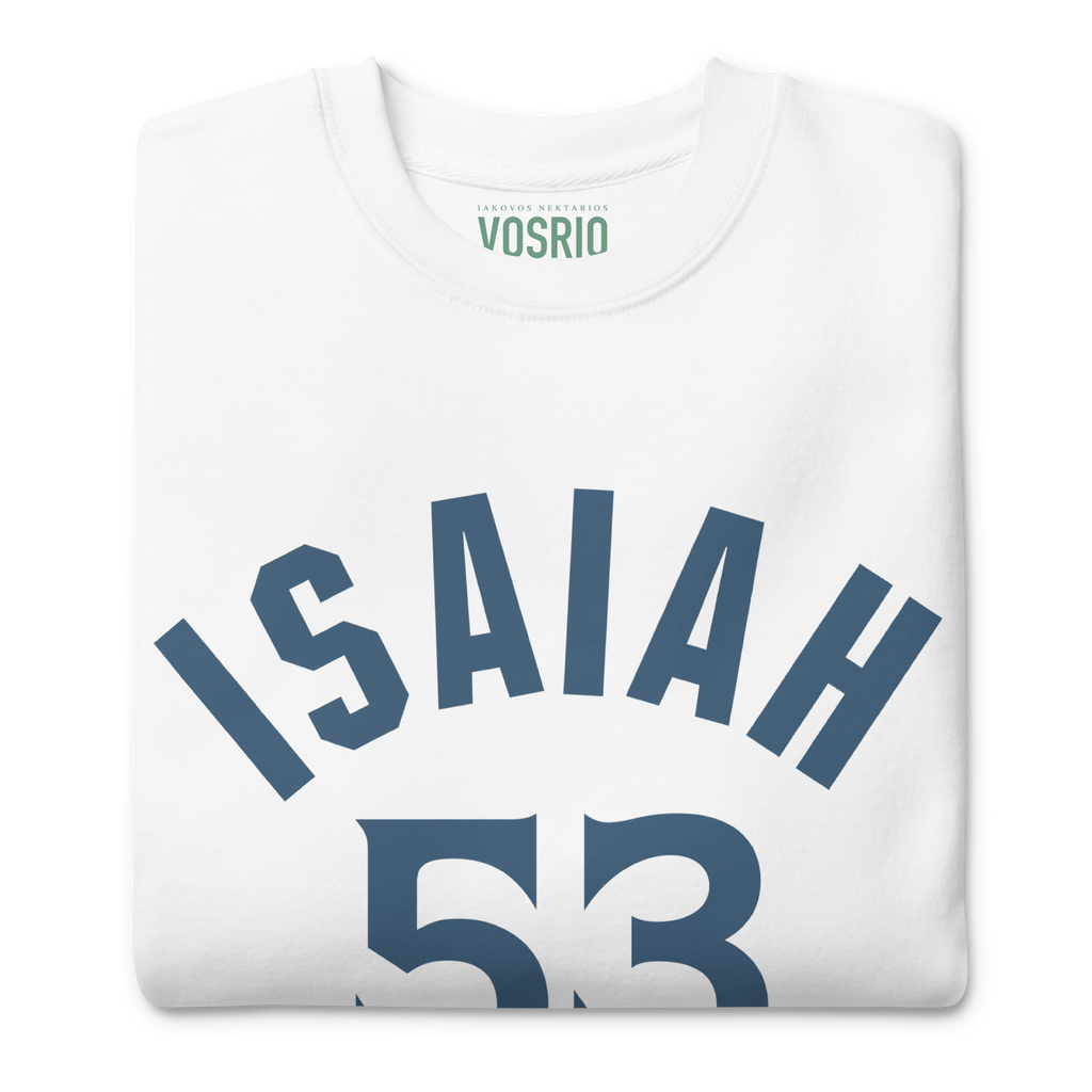 Isaiah 53 Established Unisex Premium Sweatshirt