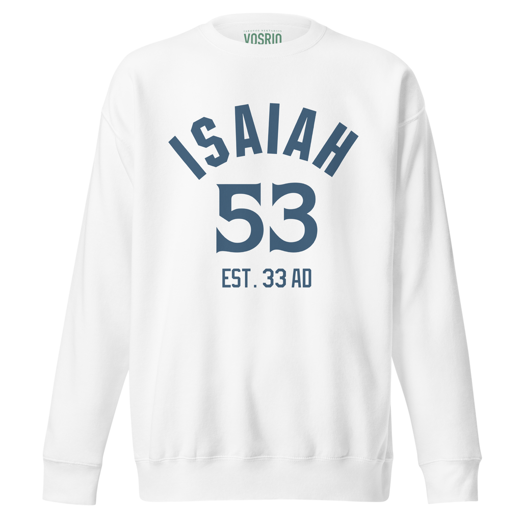 Isaiah 53 Established Unisex Premium Sweatshirt