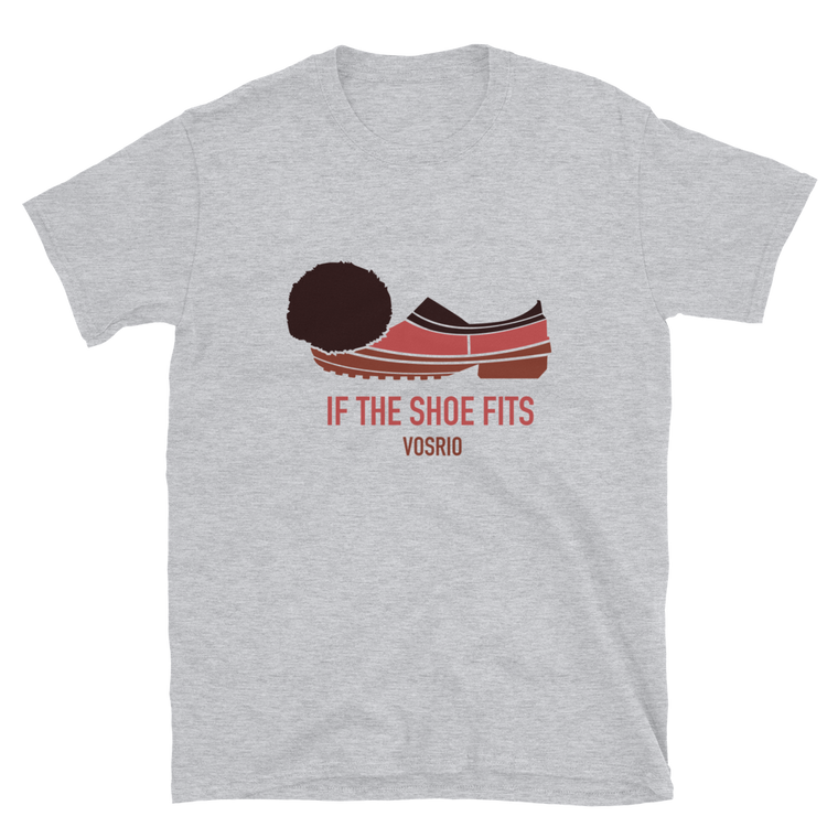 If the Shoe Fits Short-Sleeve Unisex T-Shirt