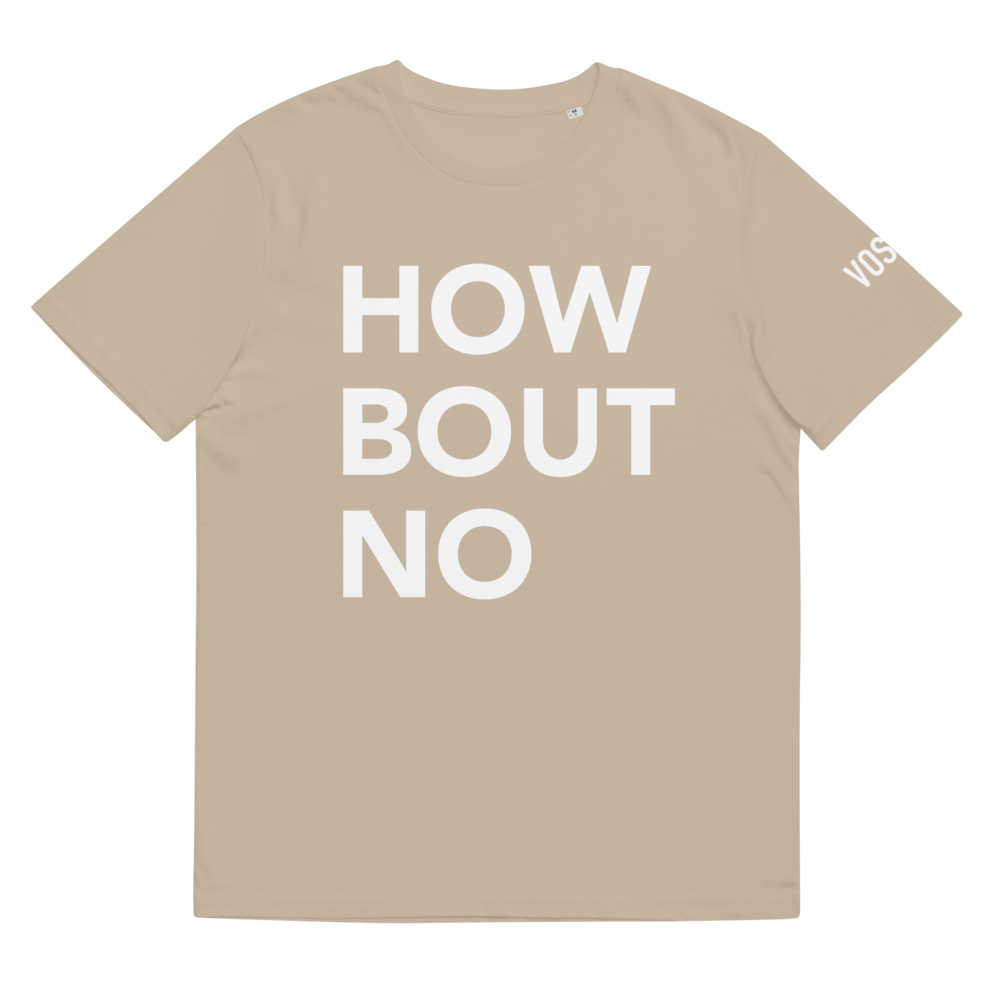 How Bout No Unisex organic cotton t-shirt